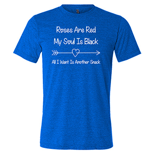 Roses Are Red My Soul Is Black All I Want Is Another Snack Unisex T-Shirt - Funny Sarcastic Graphic Tee for Men & Women - Perfect for Casual Wear, Gifts, and Parties