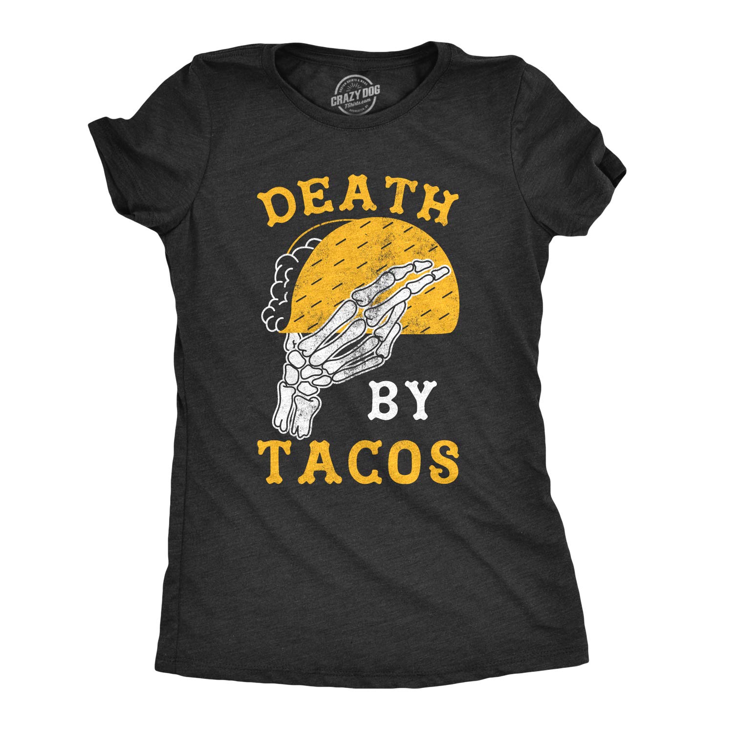 Funny Women's Death by Tacos T-Shirt | Crazy Dog Halloween Skeleton Graphic Tee | Casual Wear & Costume Party Outfit