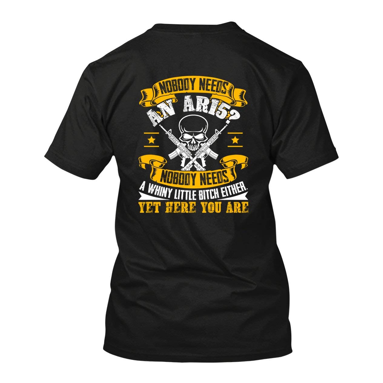 Nobody Needs an AR15 T-Shirt - Funny Gun Rights Tee Shirt Gift for Men & Women - Perfect for Second Amendment Supporters, Gun Enthusiasts & Political Debate Lovers
