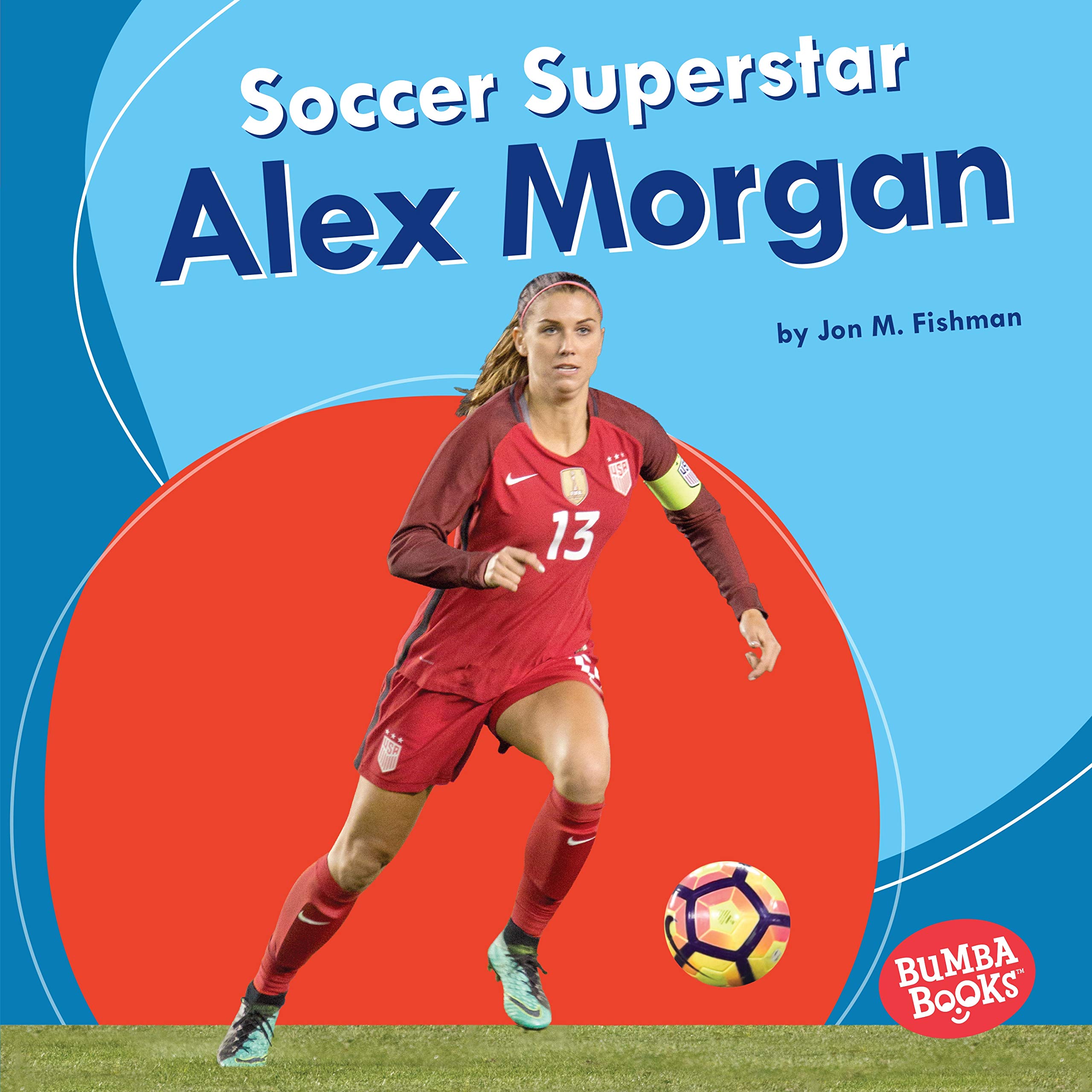 Alex Morgan Soccer Superstar Book - Bumba Books Sports Superstars Series | Inspiring Biography for Young Soccer Fans & Athletes