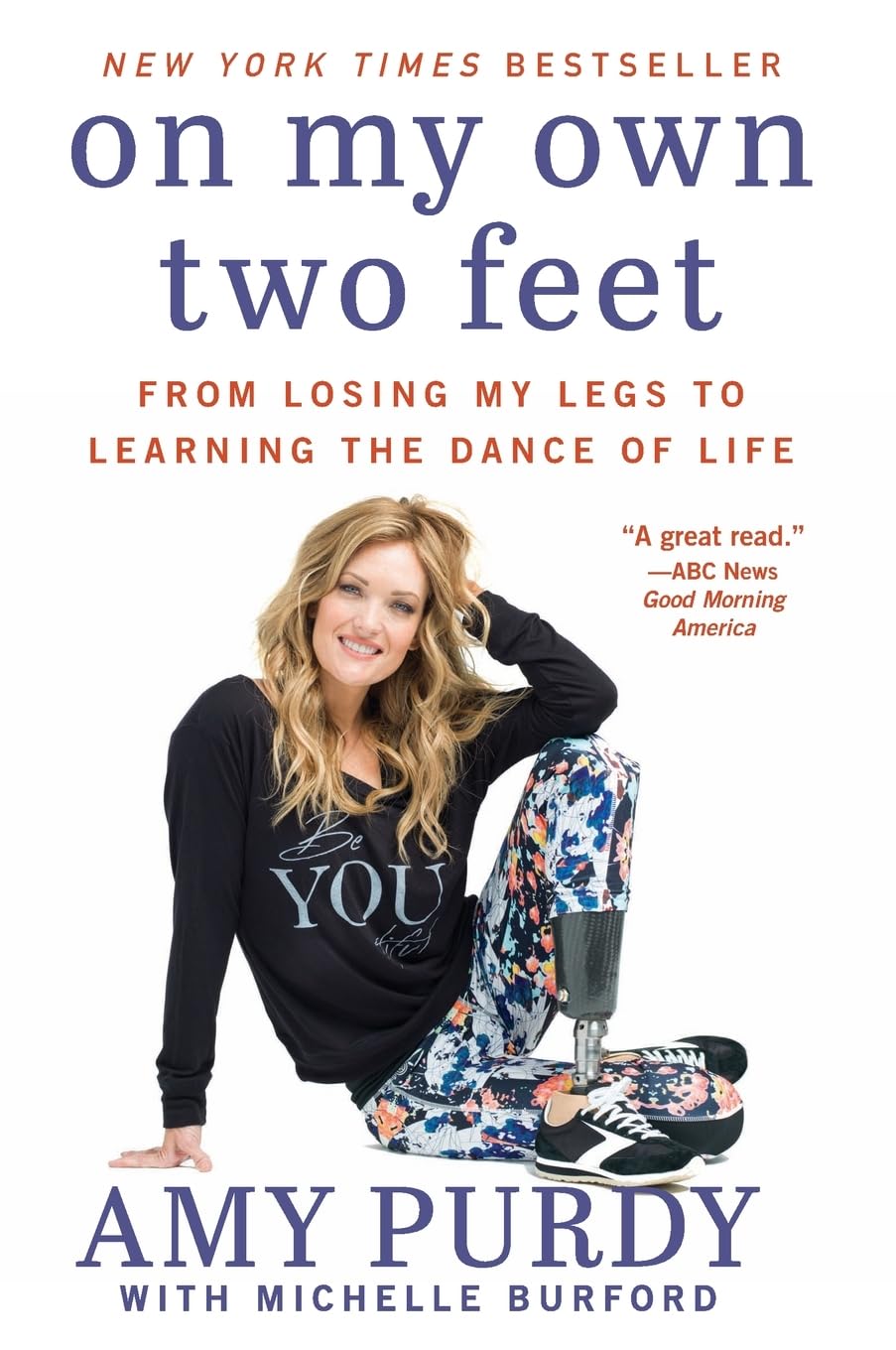 On My Own Two Feet: From Losing My Legs to Learning the Dance of Life - Inspirational Memoir for Overcoming Adversity | Perfect for Book Clubs, Self-Help Readers & Motivational Gift Ideas