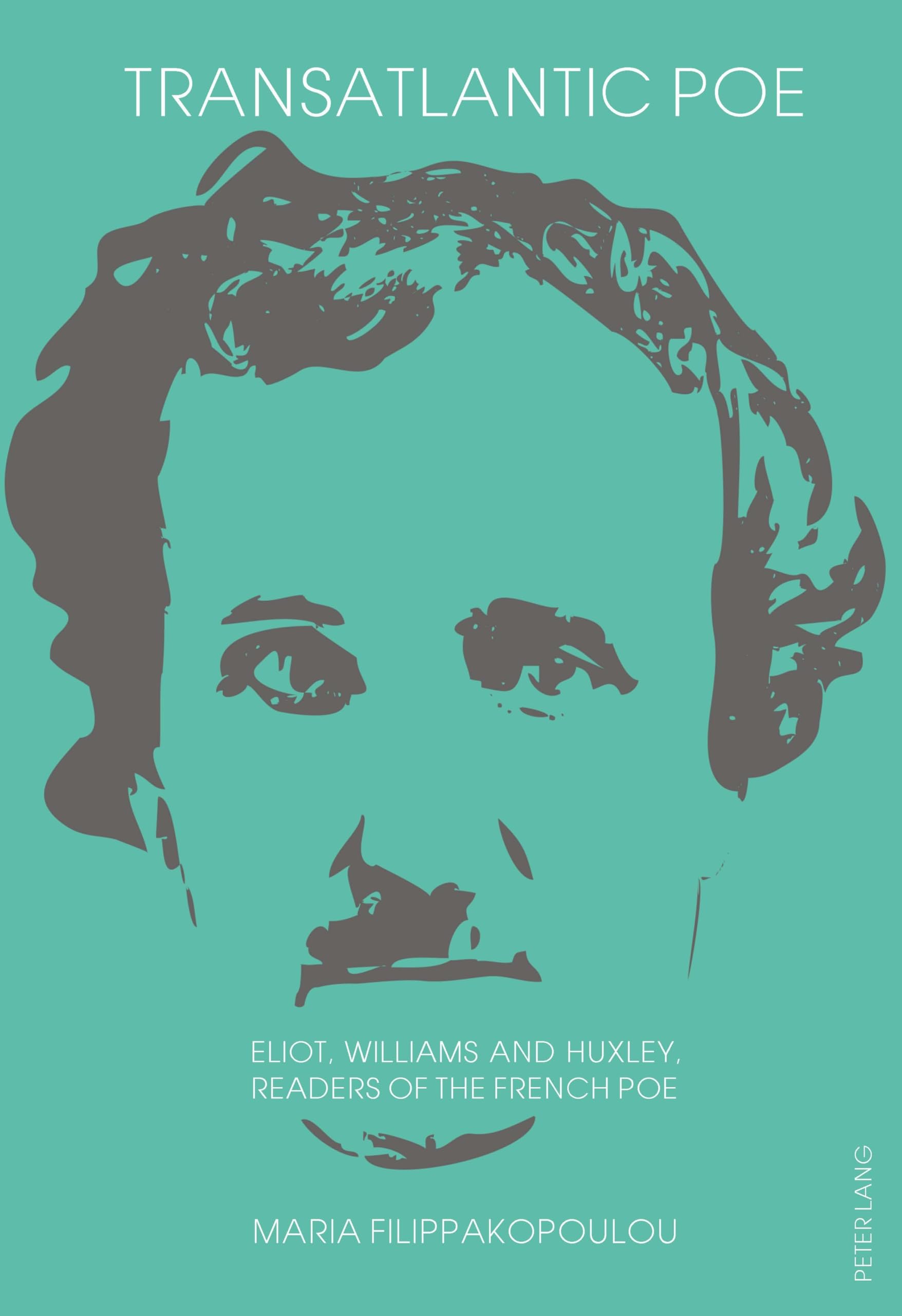 Transatlantic Poe: T.S. Eliot, William Carlos Williams & Aldous Huxley - French Literature Influence Analysis | American Literature Studies & Comparative Literature Research