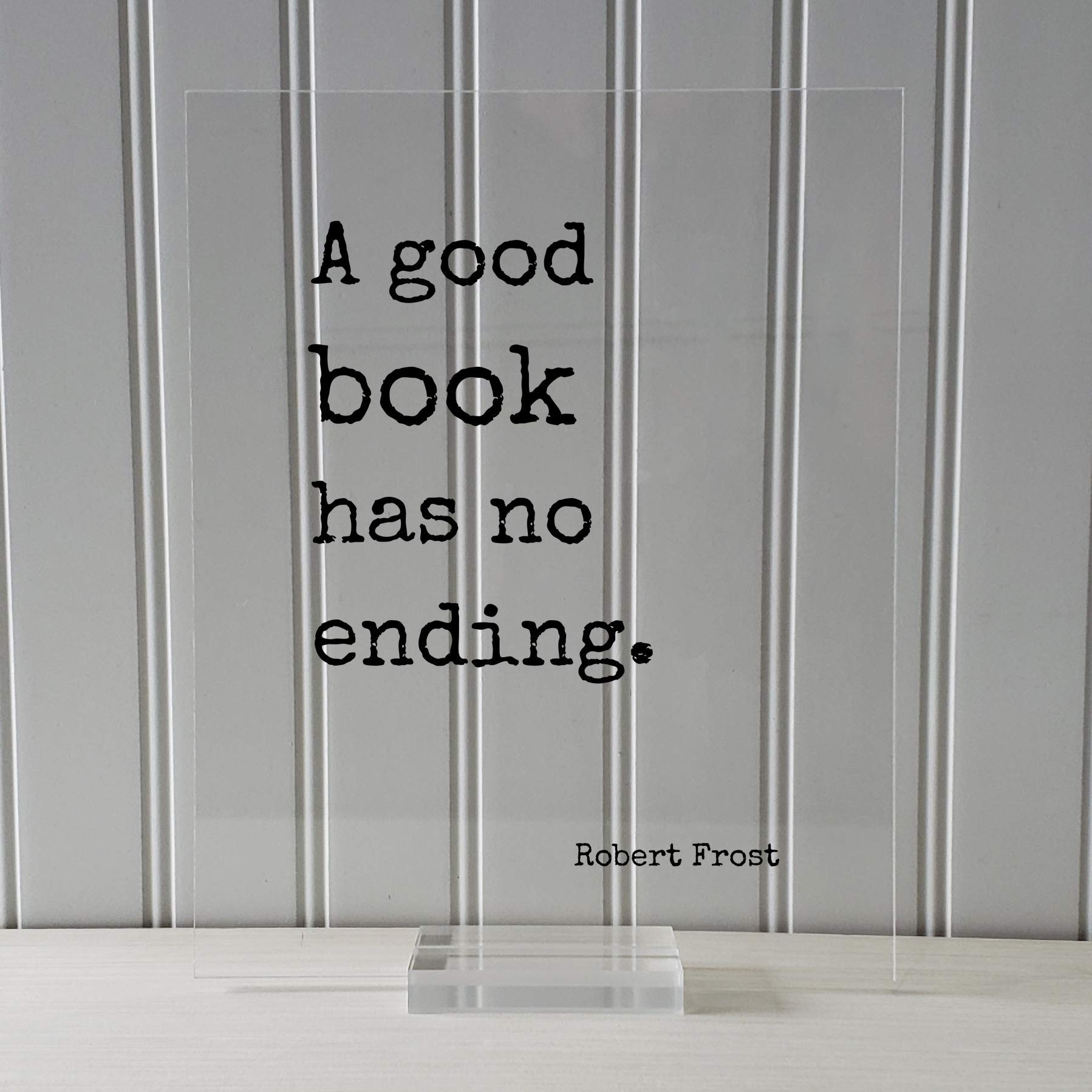 Robert Frost Floating Quote Art Print - 'A Good Book Has No Ending' - Motivational Gift for Book Lovers, Bibliophiles & Bookworms - Perfect for Home Office Decor, Reading Nook & Library Wall Art