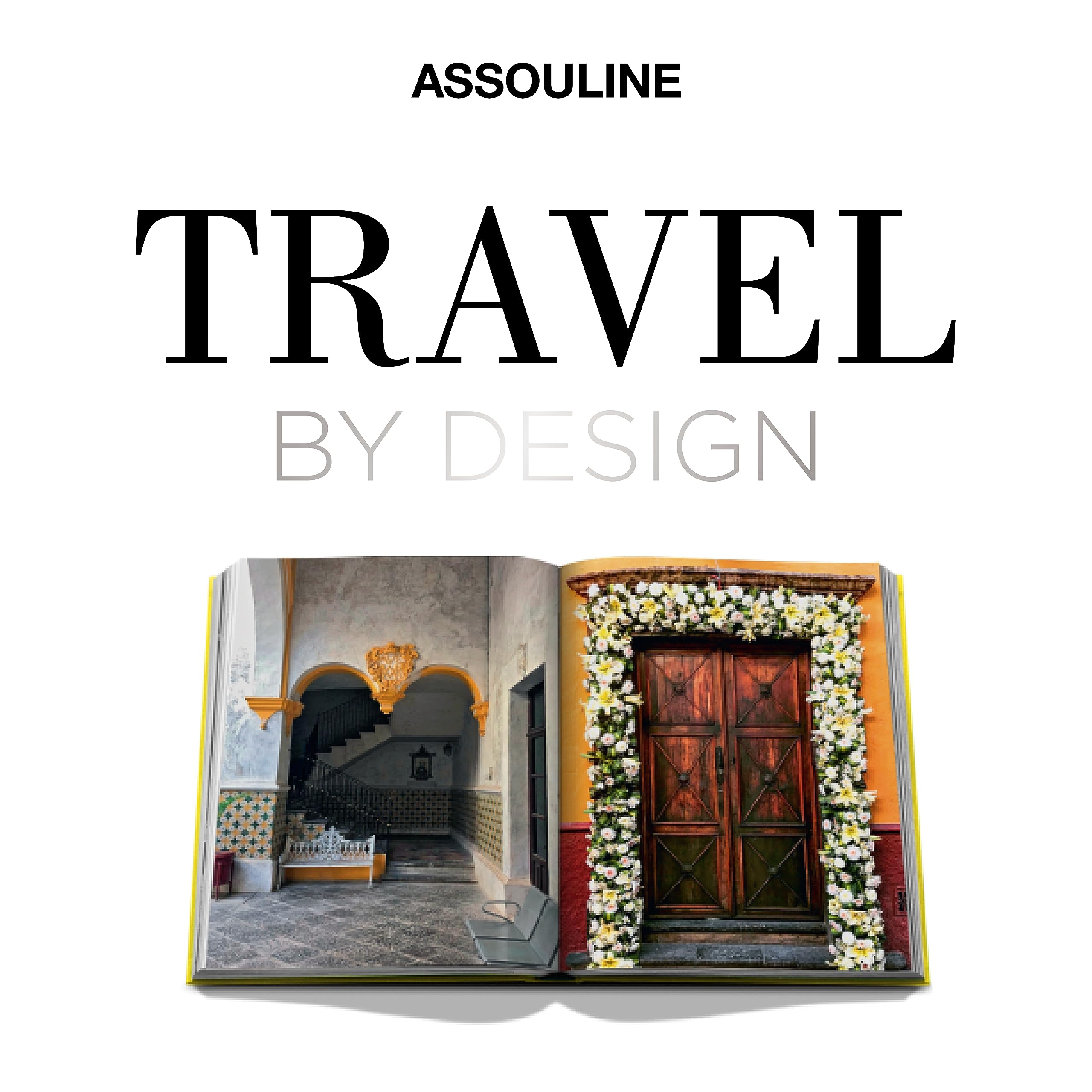 Travel by Design - Luxury Assouline Coffee Table Book for Home Decor & Travel Inspiration | Perfect for Living Rooms, Offices & Gifts