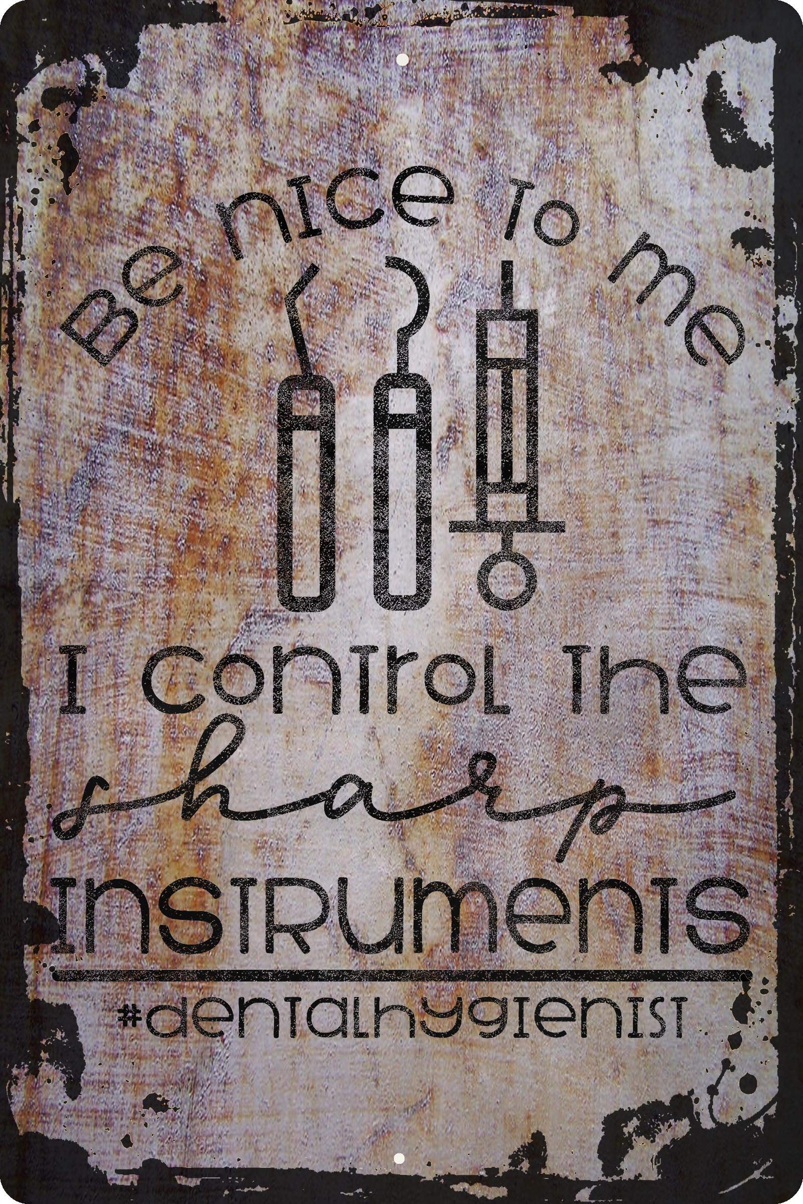 Funny Dentist Wall Sign - 'Be Nice to Me I Control the Sharp Instruments' - Humorous Dental Office Decor & Gift for Dentists - Perfect for Dental Clinics, Offices & Waiting Rooms