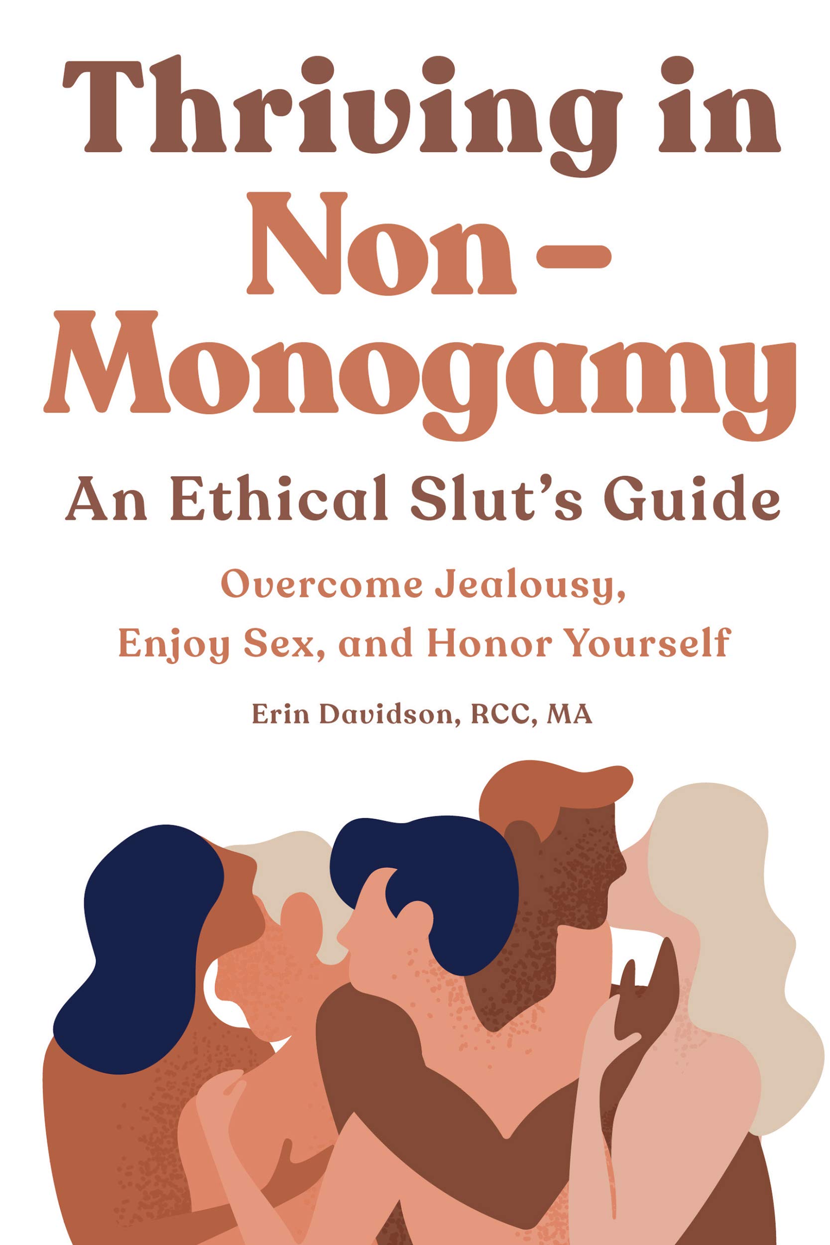 Thriving in Non-Monogamy: Ethical Slut's Guide to Overcoming Jealousy, Enjoying Sex & Self-Respect | Polyamory Relationships, Open Marriage & Dating Advice