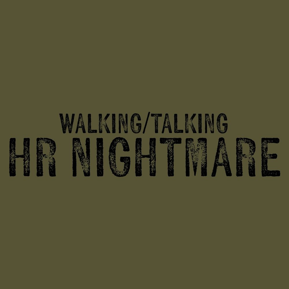 HR Nightmare T-Shirt - Military Green - Funny Office Humor Tee for Work, Gifts & Casual Wear