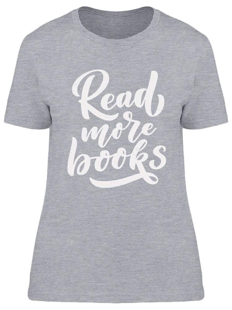 Smartprints Read More Books T-Shirt for Women - Soft & Comfortable Cotton Tee for Book Lovers, Reading Enthusiasts & Librarians - Perfect for Book Clubs, Casual Wear & Gifts