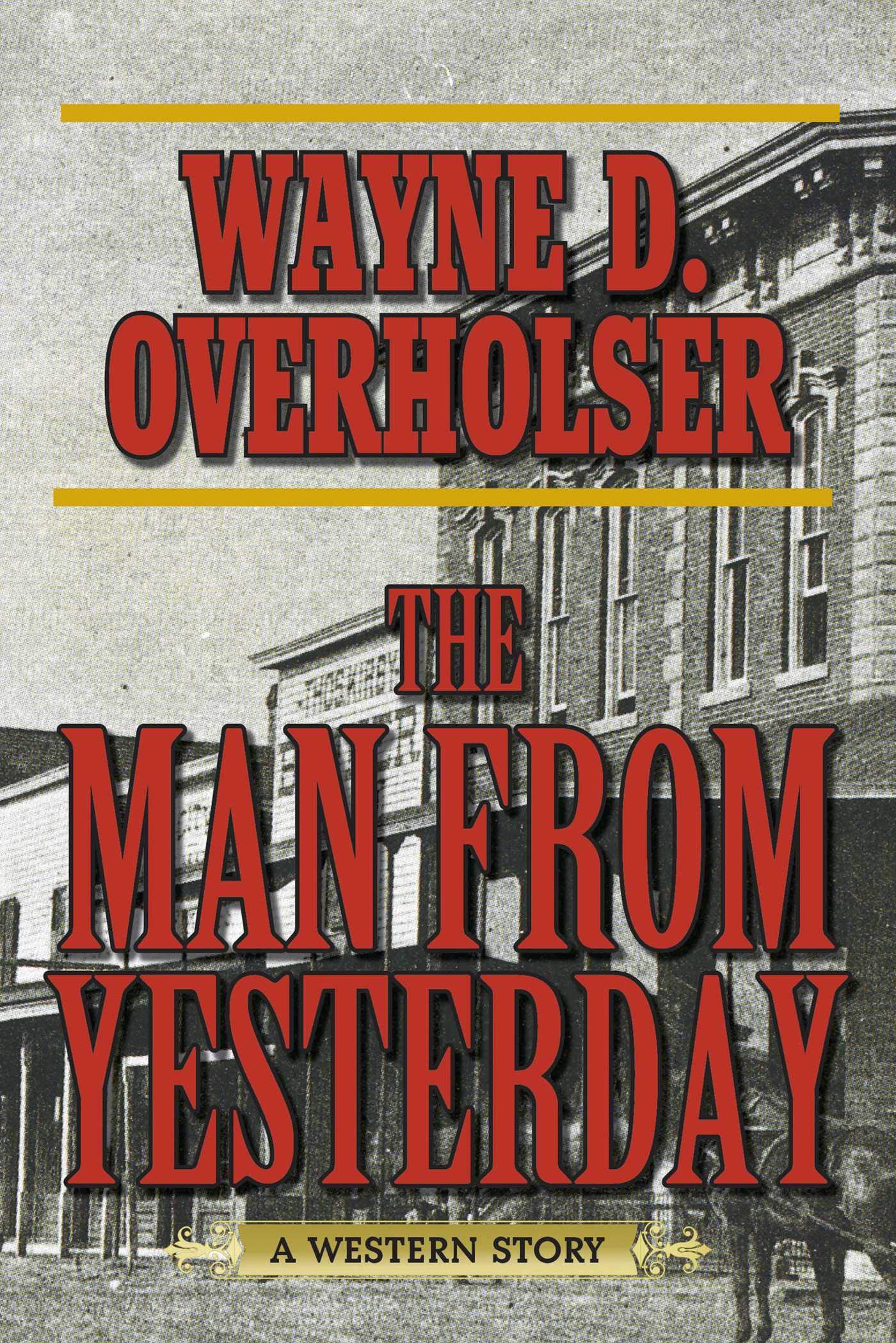 The Man from Yesterday: Classic Western Novel - Adventure, Romance & Frontier Life | Perfect for Western Fans, Book Clubs & Historical Fiction Lovers