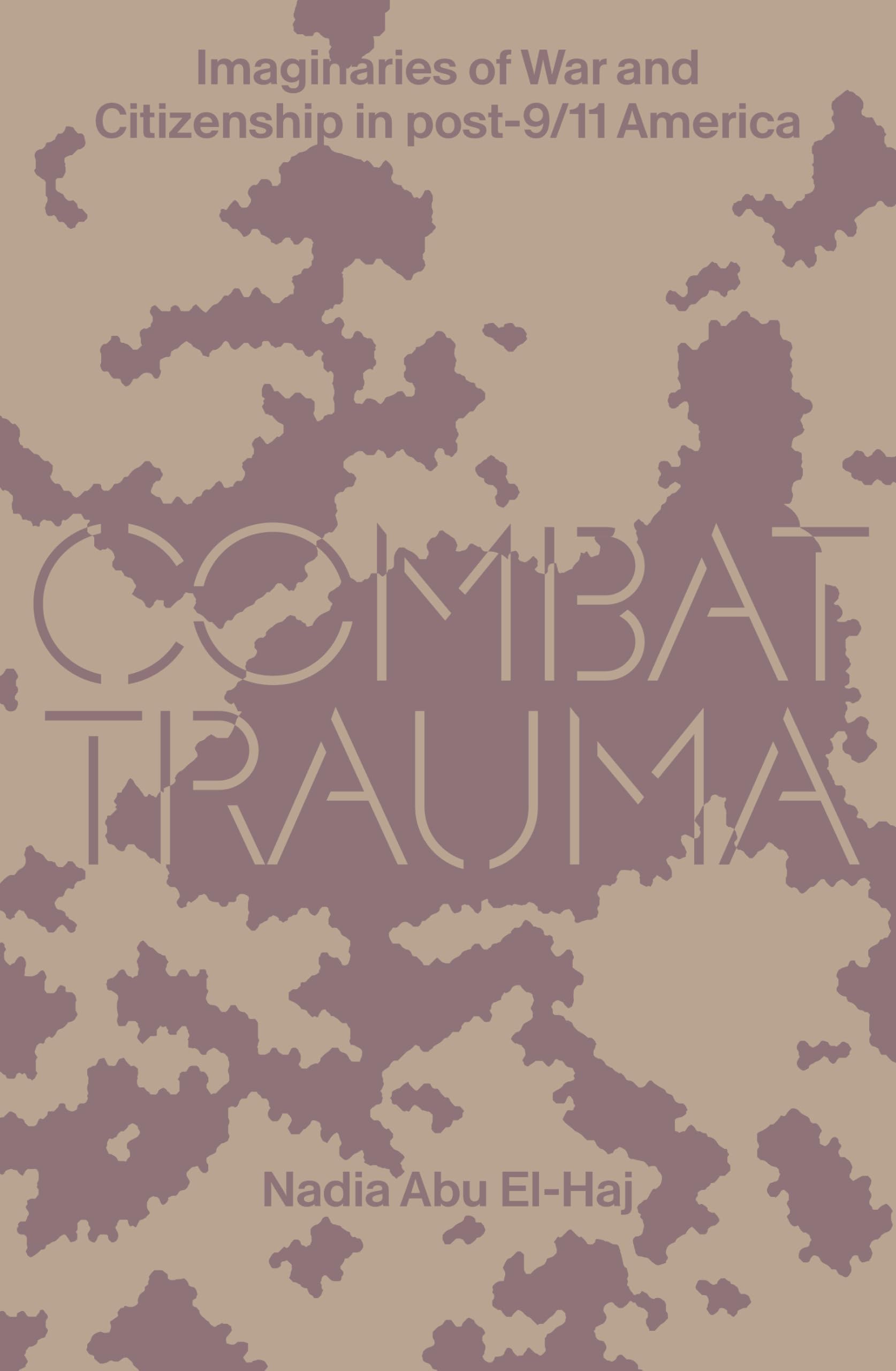 Combat Trauma: War and Citizenship in Post-9/11 America - Understanding Military PTSD for Veterans, Students & Researchers
