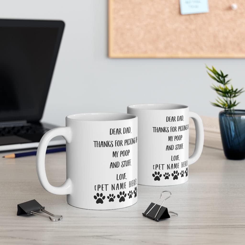 Funny Personalized Dog Owner Mug - 'Dear Dad Thanks For Picking Up My Poop' Coffee Cup - 11oz White Ceramic Gift for Pet Lovers - Perfect for Father's Day, Dog Birthday & Coffee Lovers