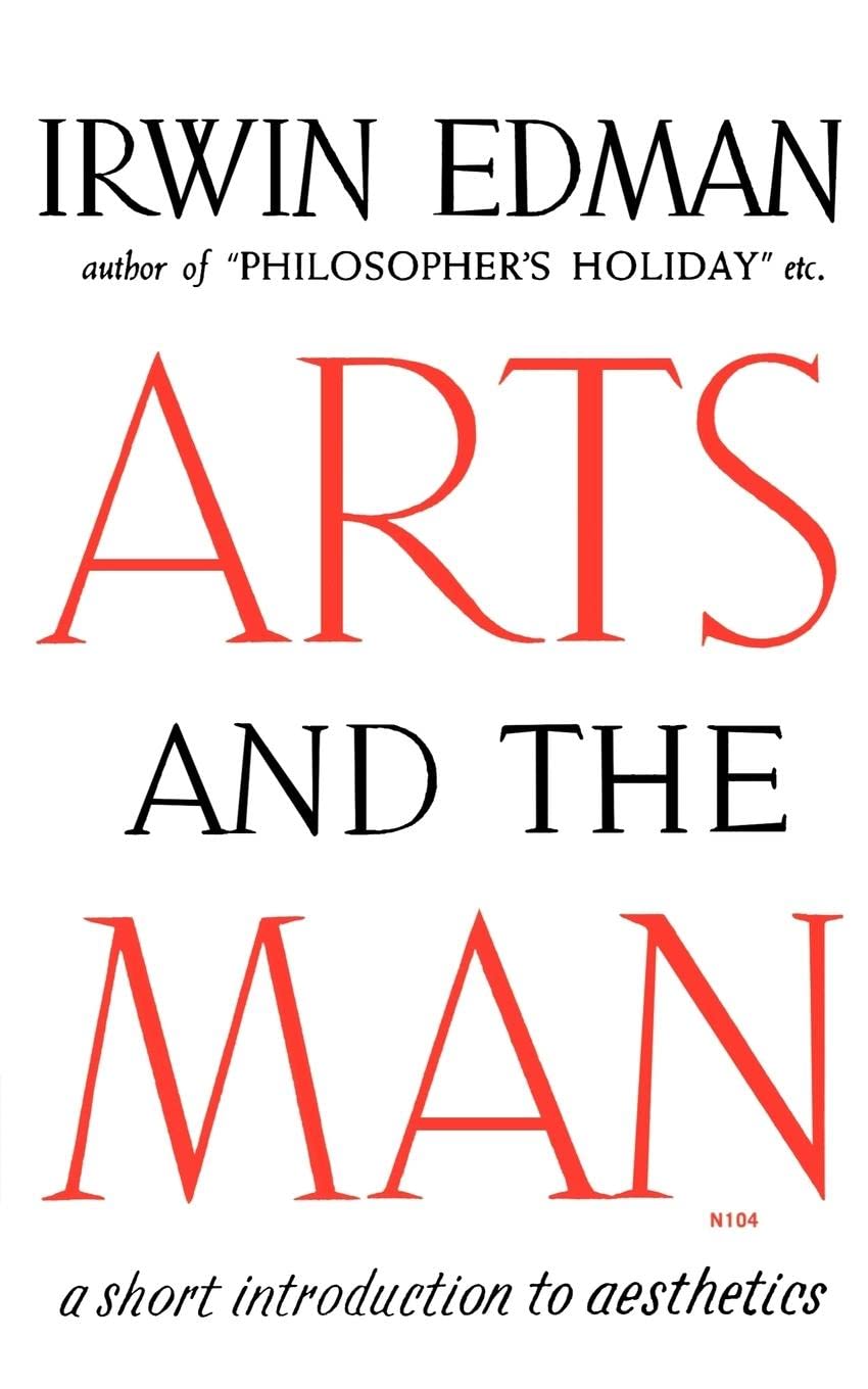 Arts and the Man: A Short Introduction to Aesthetics - Explore Philosophy of Beauty & Human Creativity | Perfect for Students, Art Lovers & Home Decor