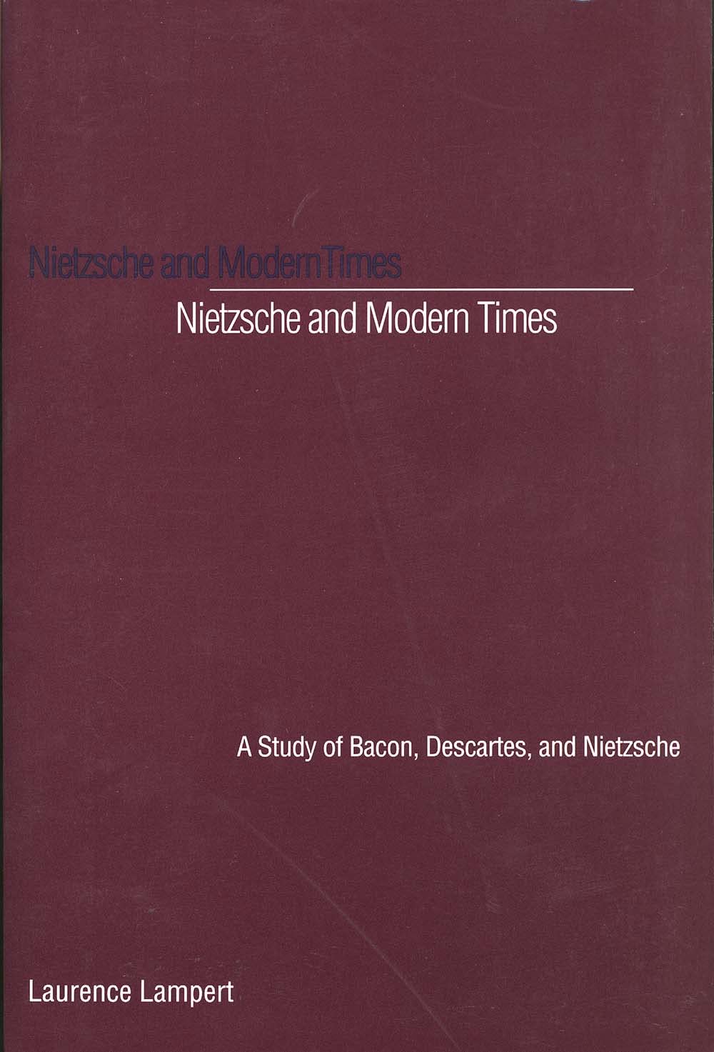 Nietzsche and Modern Times: A Study of Bacon, Descartes, and Nietzsche - Philosophy Books for College Students & Scholars - Perfect for Academic Research & Modern Thought Discussions