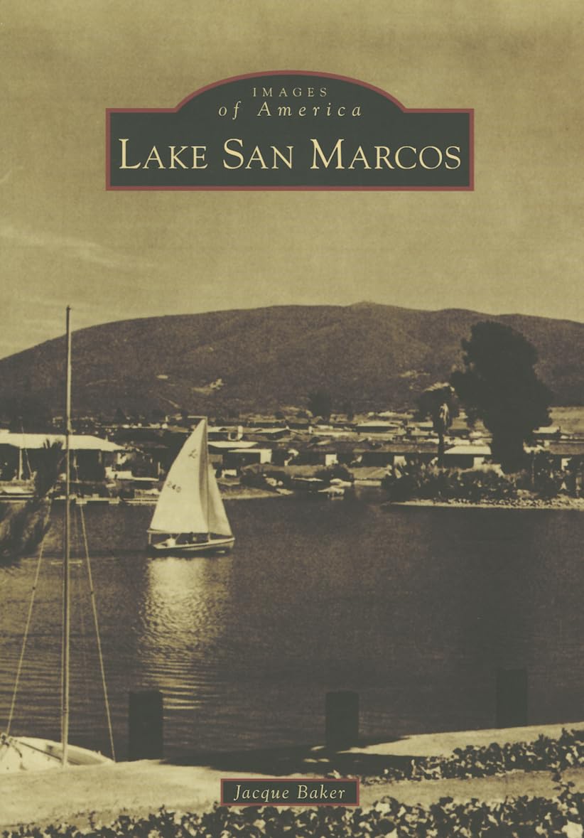 Lake San Marcos California: Historic Photos & Stories of America's Lakeside Community | Perfect for History Buffs & Local Enthusiasts