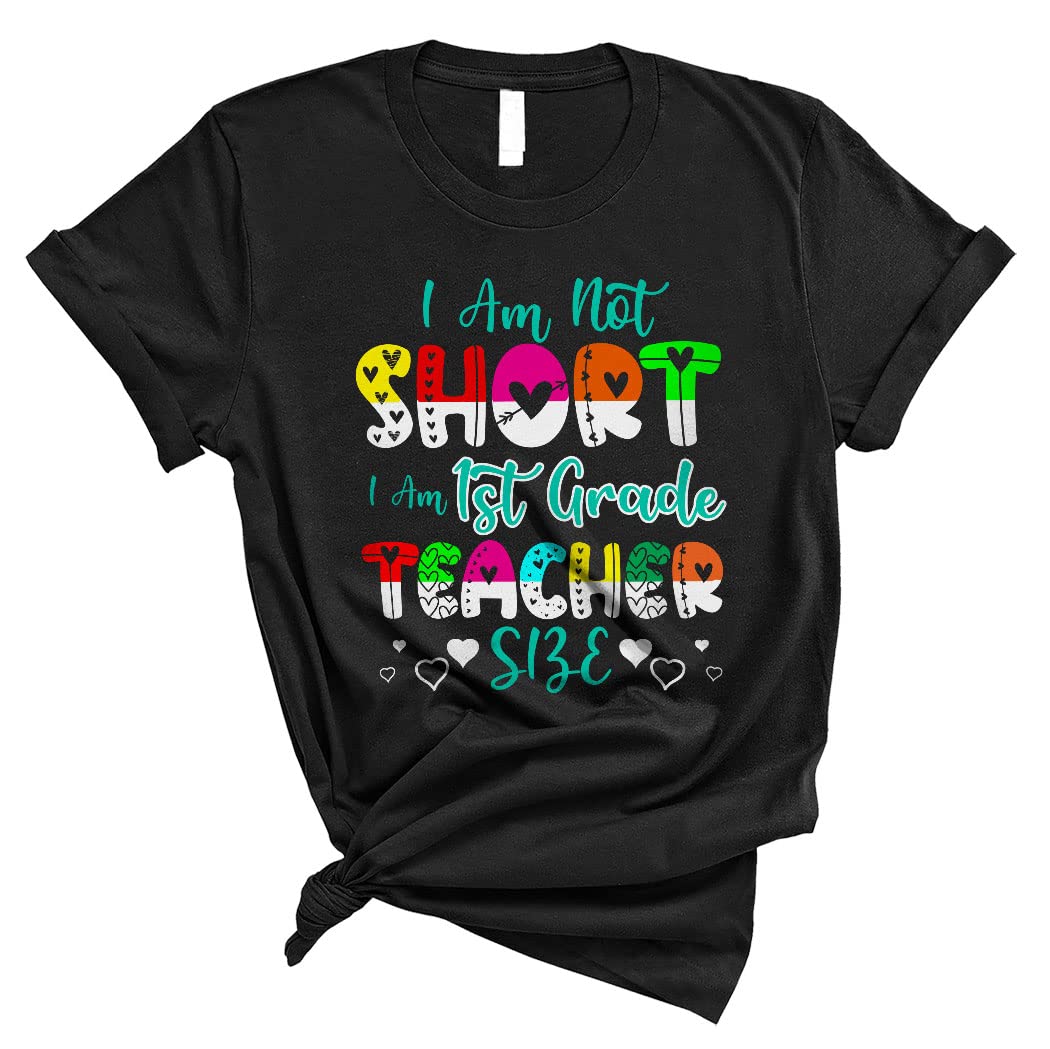 Funny 1st Grade Teacher T-Shirt - Cute 'I Am Not Short I Am 1st Grade Teacher Size' Saying - Unisex Matching School Lover Tee for Classroom, Teacher Appreciation & Back to School