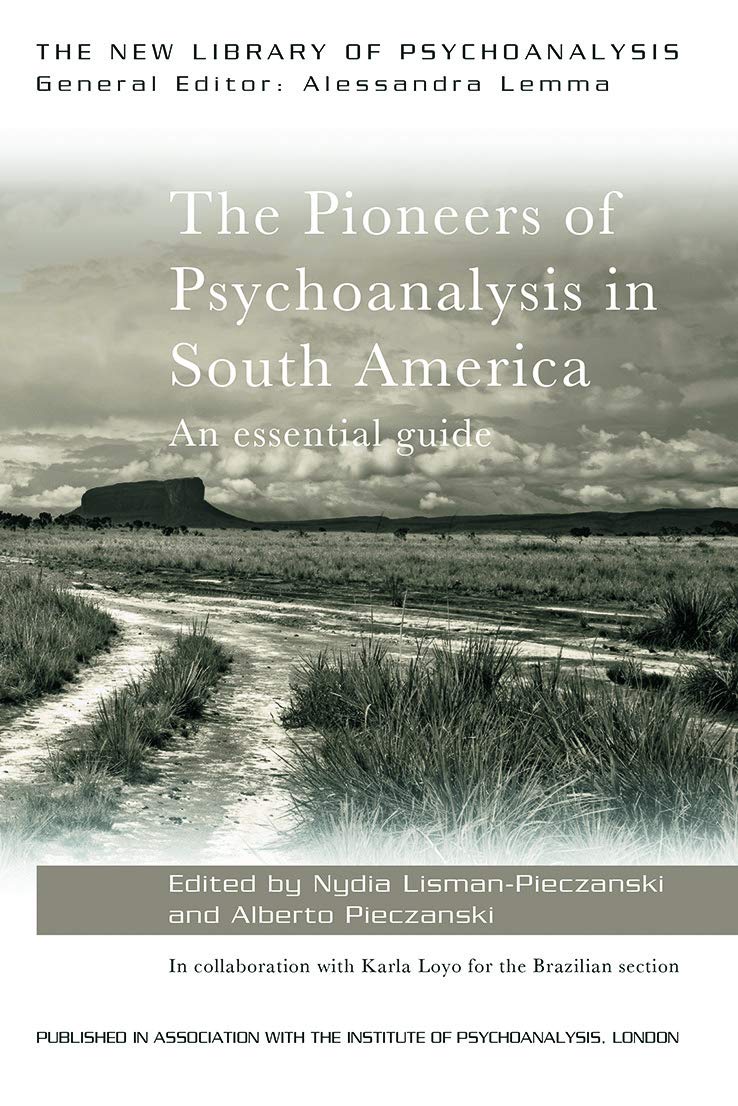 The Pioneers of Psychoanalysis in South America: Essential Guide & History - Explore Key Figures & Theories (The New Library of Psychoanalysis) | Perfect for Psychology Students & Mental Health Professionals