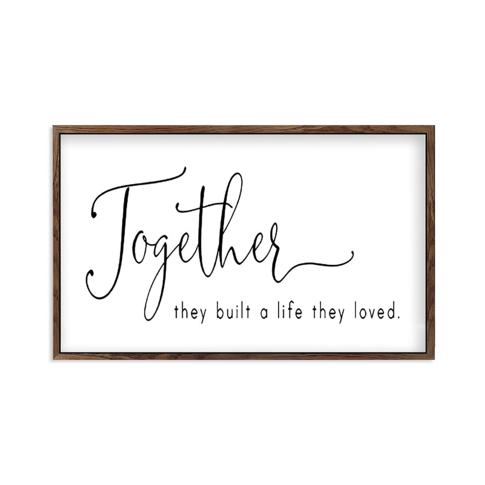 Together They Built A Life They Loved Sign - 12