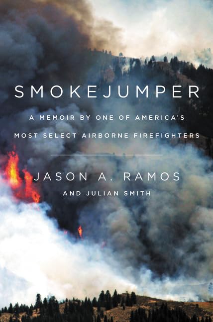 Smokejumper: A Memoir by One of America's Elite Airborne Firefighters | True Story of Wildfire Heroes | Perfect for Outdoor Enthusiasts & History Readers