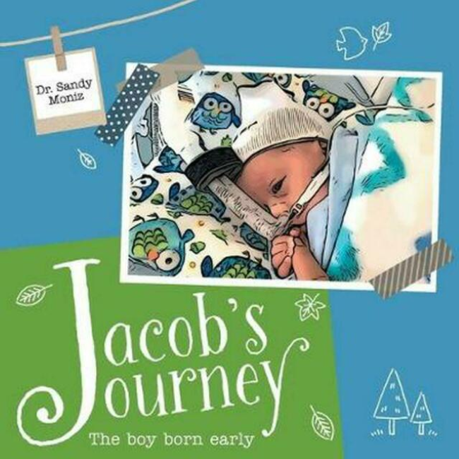 Jacob's Journey: The Boy Born Early - Paperback Book by Dr. Sandy Moniz | Inspirational Story for Parents of Premature Babies, NICU Support & Early Childhood Development