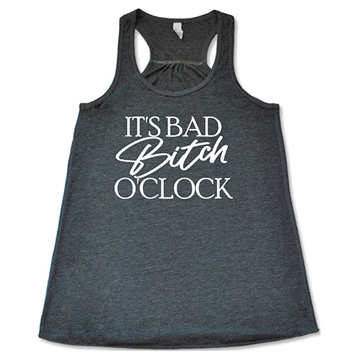 Bad Bitch O'Clock T-Shirt - Funny Sassy Women's Tee for Parties, Girls Night Out & Confidence Boosting Outfits