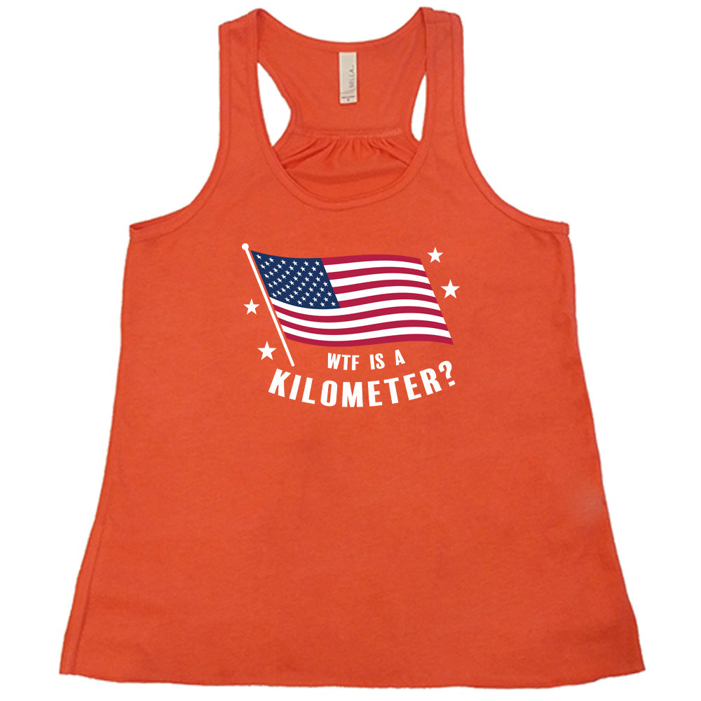 WTF Is A Kilometer? Funny American Pride T-Shirt - Perfect for Patriotic Events & Casual Wear