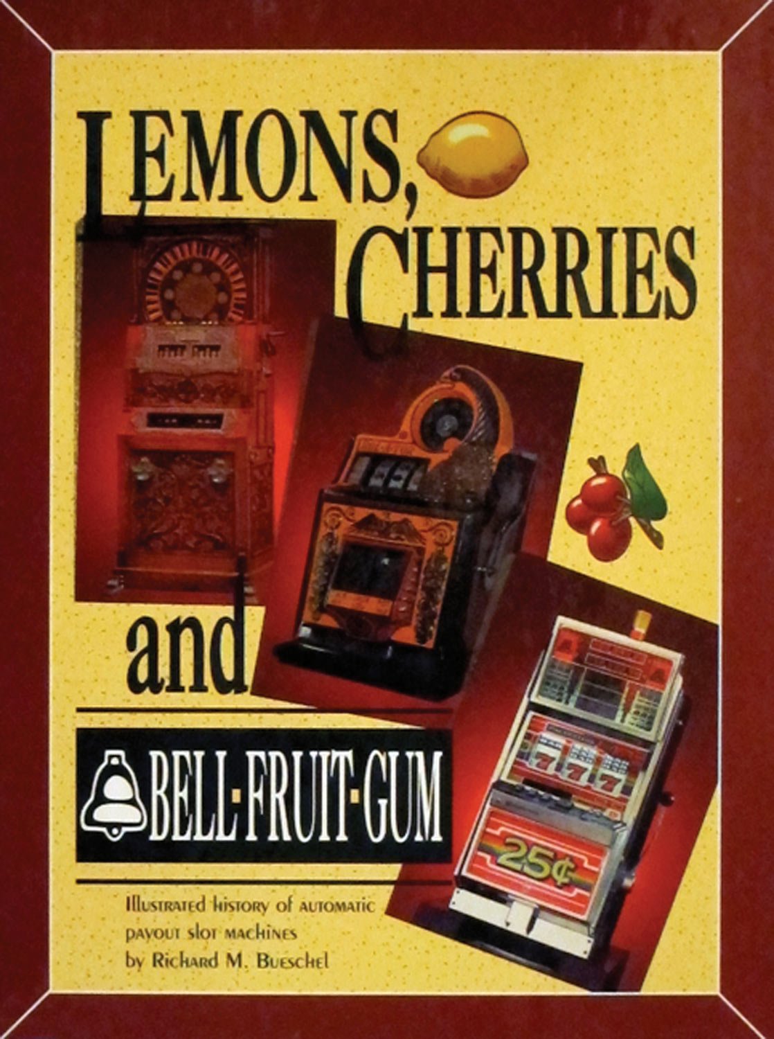 Lemons, Cherries & Bell-Fruit-Gum: The Illustrated History of Slot Machines with Automatic Payouts | Casino Collectibles & Gambling Memorabilia for Enthusiasts