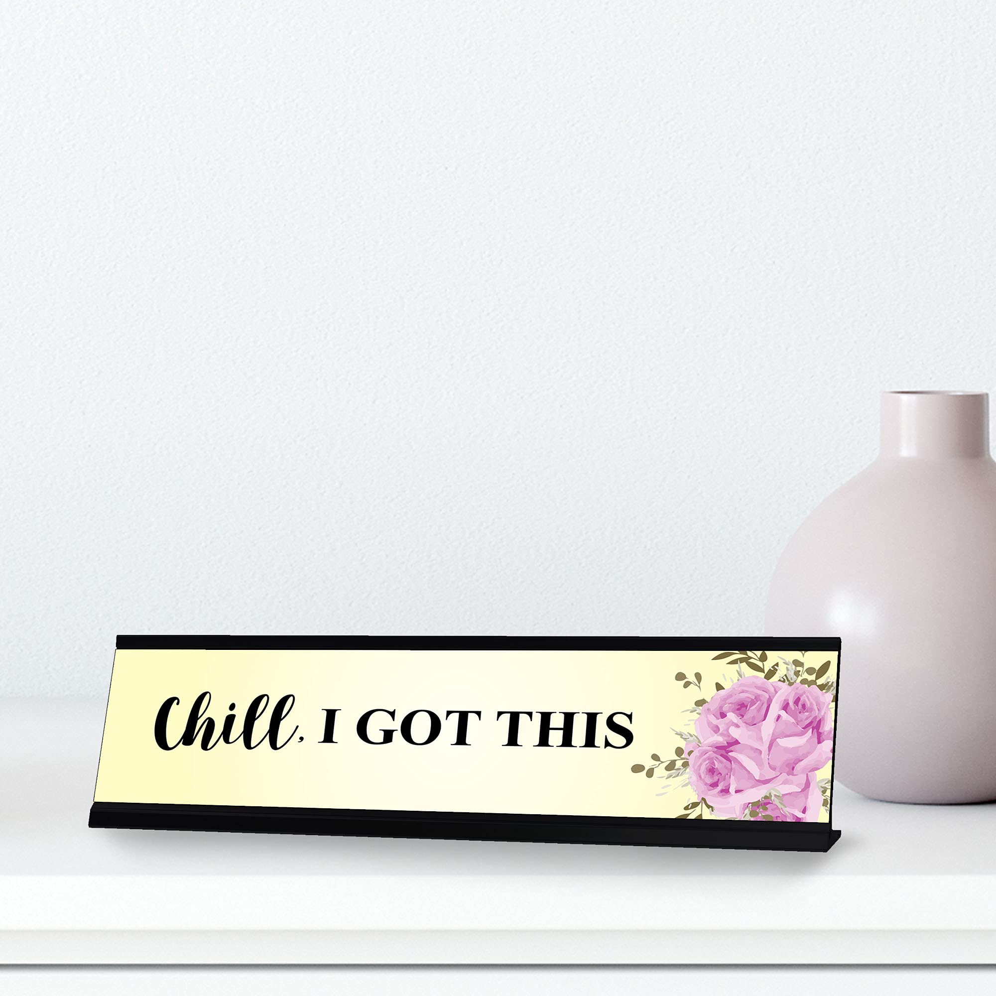 Chill I Got This Desk Sign - Funny Motivational Office Decor - 2x8 Inch Designer Nameplate for Work, Home, or Gift - Perfect for Desks, Cubicles & Workspaces