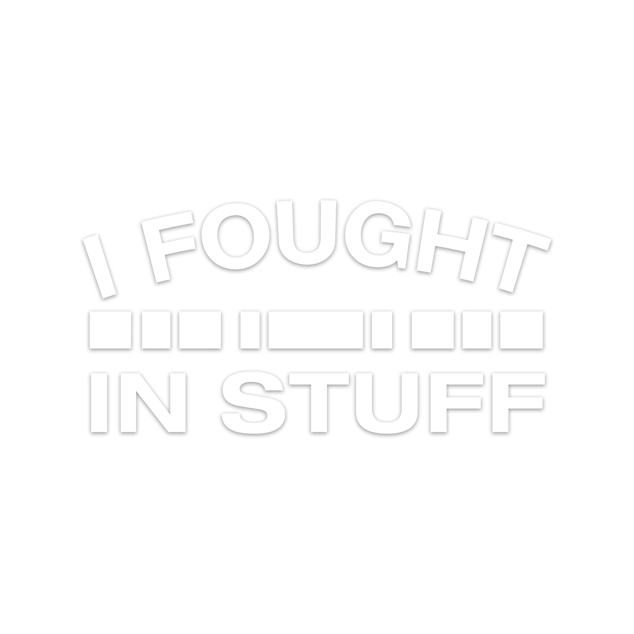 Military 'I Fought in Stuff' 3x5 Inch White Heavy Duty Vinyl Window Decal - Durable Die-Cut Sticker for Cars, Trucks, Laptops & Home Decor