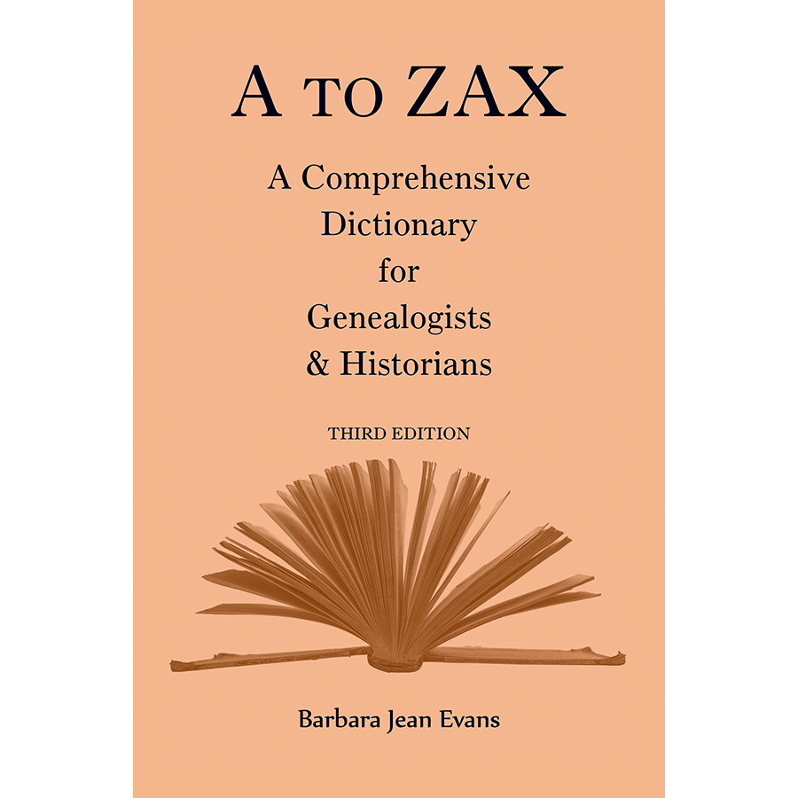 A to Zax: The Ultimate Genealogy & History Dictionary - 3rd Edition | Essential Resource for Family Tree Research & Historical Studies