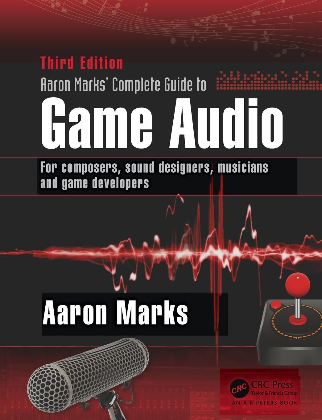 Aaron Marks' Complete Guide to Game Audio - Best Book for Game Sound Design & Music Composition | Perfect for Game Developers, Sound Engineers & Music Producers