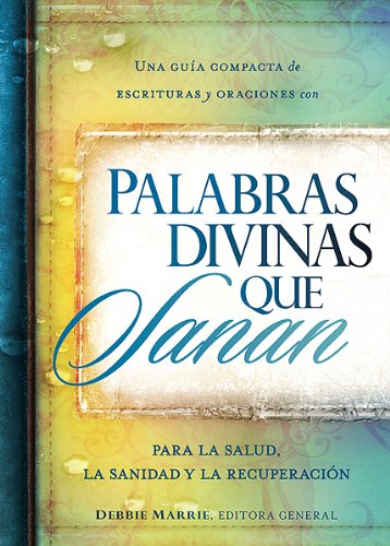 Divine Healing Words: A Compact Guide of Scriptures and Prayers for Health, Healing, and Recovery (Spanish Edition) - Perfect for Daily Devotion, Spiritual Growth & Comfort During Illness