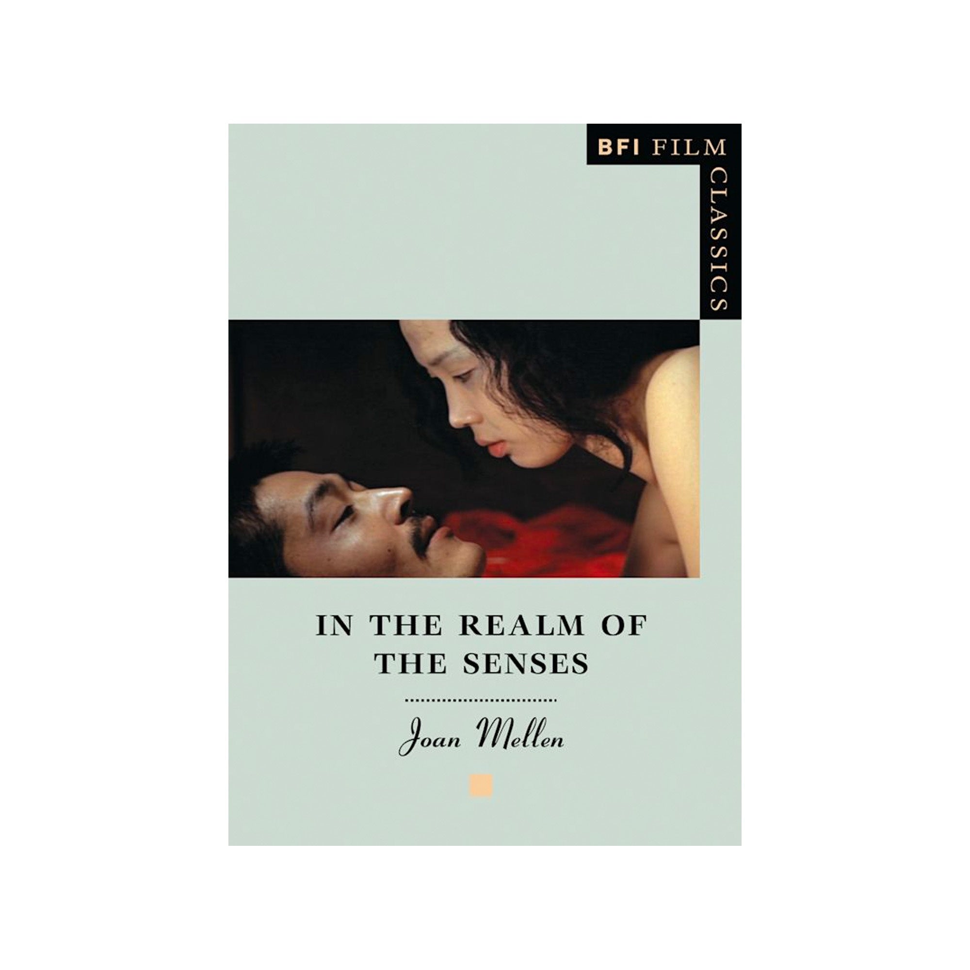 BFI Classics: In The Realm Of The Senses Softcover Book - Japanese Cinema Analysis & Film Studies Resource for Movie Enthusiasts