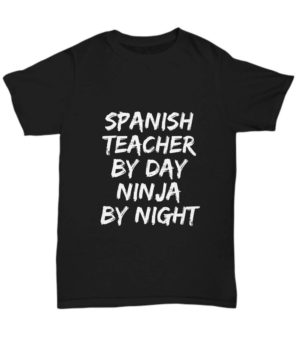 Funny Spanish Teacher by Day Ninja by Night T-Shirt | Unisex Gag Gift for Teachers & Humor Lovers | Perfect for Classrooms, Parties & Casual Wear