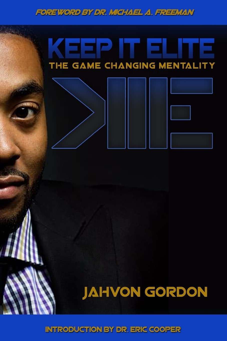 Keep It Elite: The Game Changing Mentality - Boost Performance & Achieve Success in Sports, Business & Life