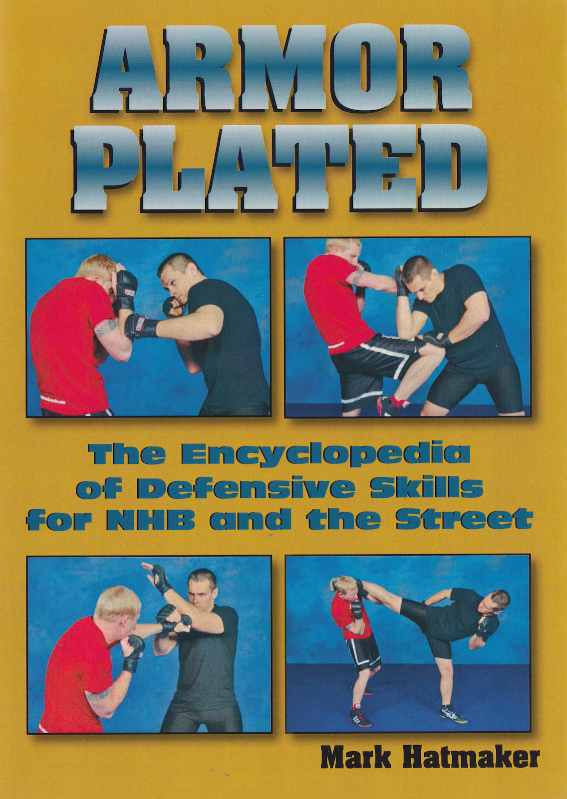 Armor Plated: The Encyclopedia of Defensive Skills for NHB and Street Fighting - 2 DVD Set by Mark Hatmaker (Used) | Self-Defense Training for MMA, Martial Arts & Real-World Protection