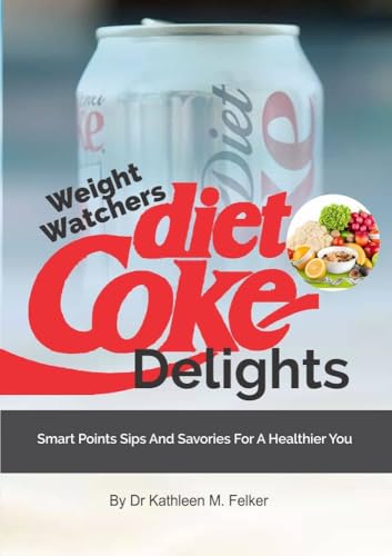 Weight Watchers Diet Coke Delights: Low-Calorie Snacks & Drinks with SmartPoints for Healthy Weight Loss | Perfect for Office Snacking, Gym Fuel & Keto Diet