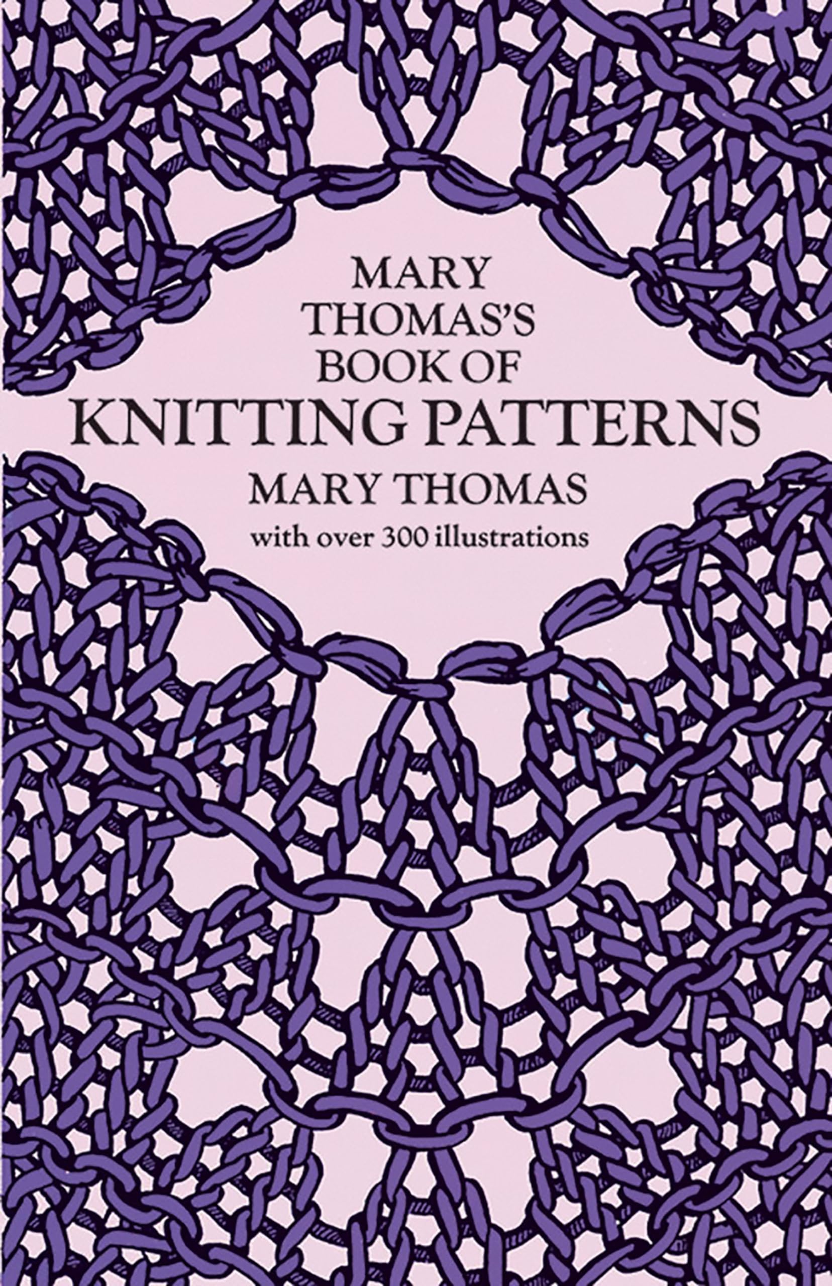 Mary Thomas's Book of Knitting Patterns - Dover Crafts Knitting Guide for Beginners & Experts | Perfect for DIY Projects, Home Decor & Gift Making