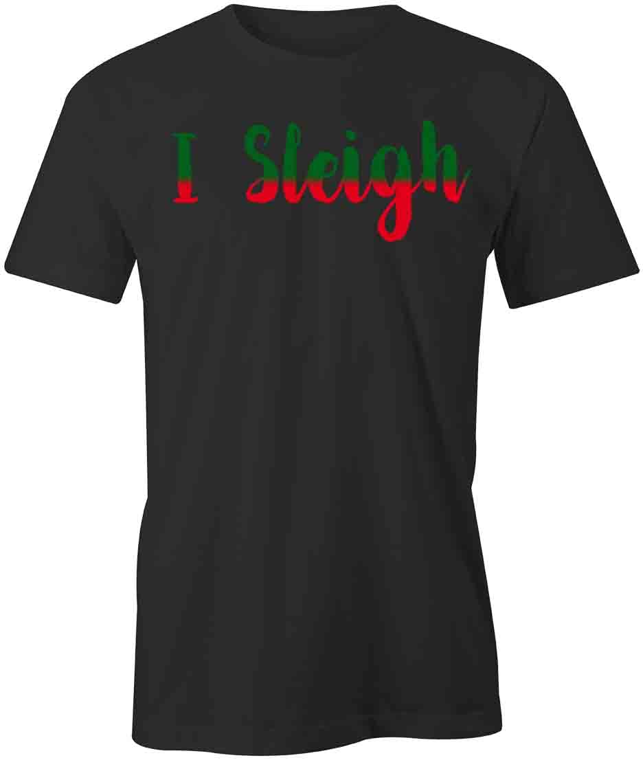 Funny I Sleigh Christmas T-Shirt - Black Graphic Printed Tee for Holiday Parties & Family Gatherings
