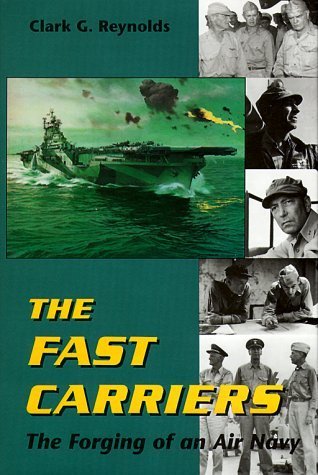 The Fast Carriers: The Forging of an Air Navy by Clark G. Reynolds - WWII Naval Aviation History Book | Perfect for Military Historians & Aviation Enthusiasts