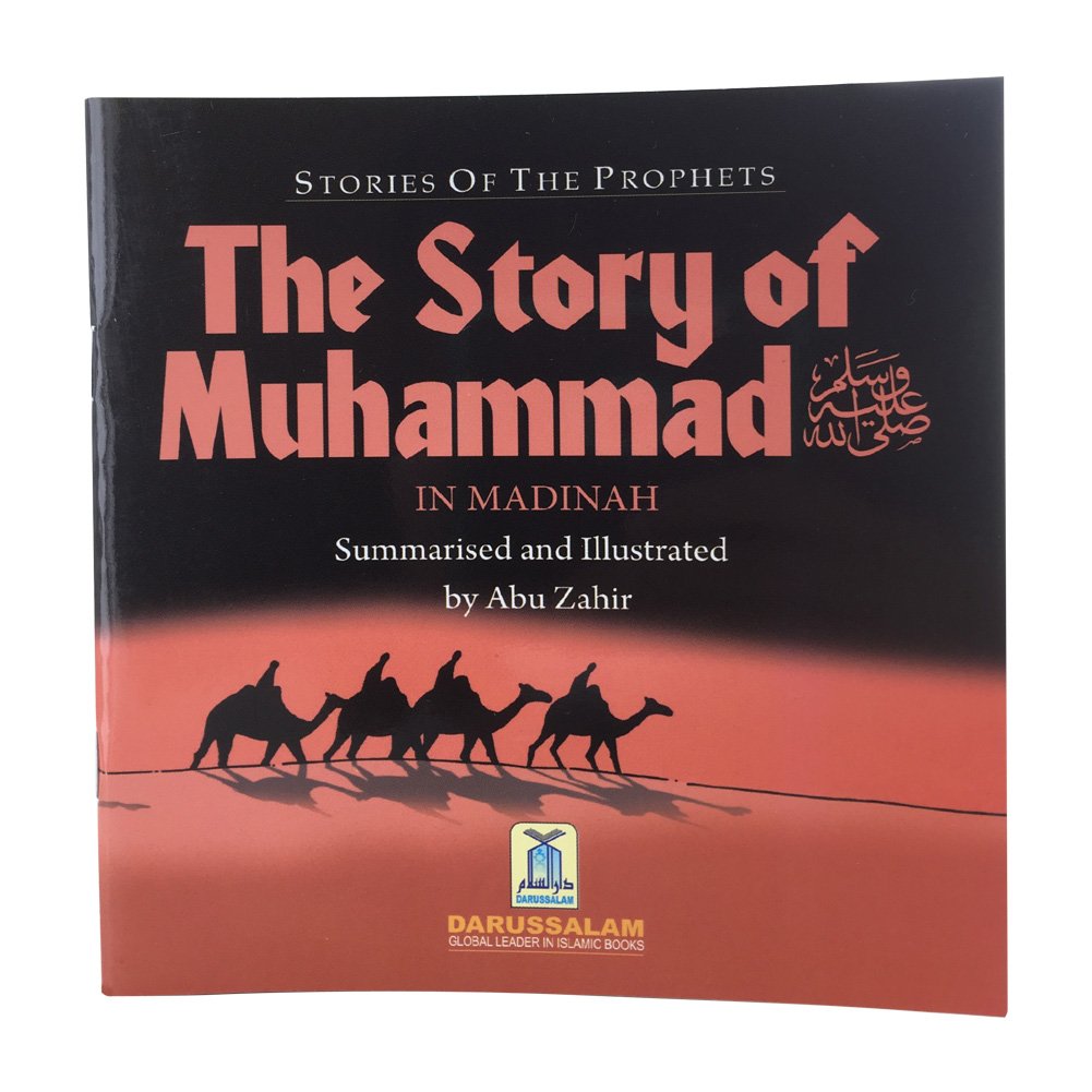 The Story of Muhammad in Madina - Islamic History Book for Kids & Adults - Perfect for Home, School & Mosque Learning