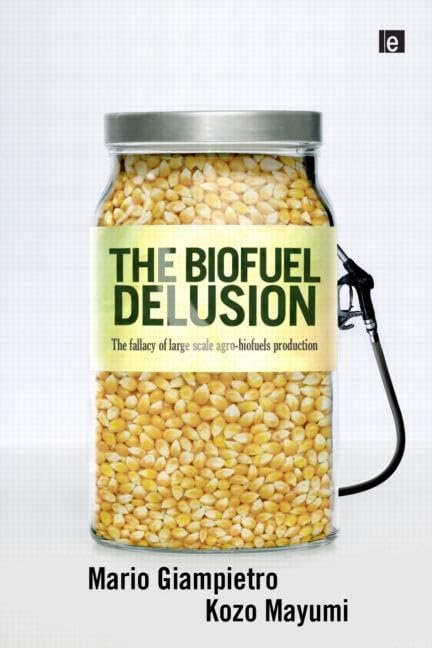 The Biofuel Delusion: Debunking Large-Scale Agro-Biofuels Production Myths | Renewable Energy Controversy & Sustainable Farming Solutions | Perfect for Environmental Researchers & Policy Makers
