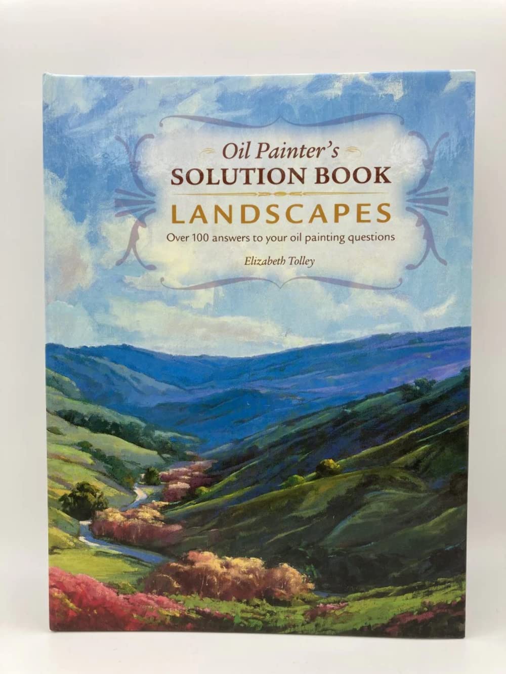 Oil Painter's Solution Book - Landscapes: 100+ Answers to Oil Painting Techniques & Troubleshooting | Perfect for Beginners & Landscape Artists