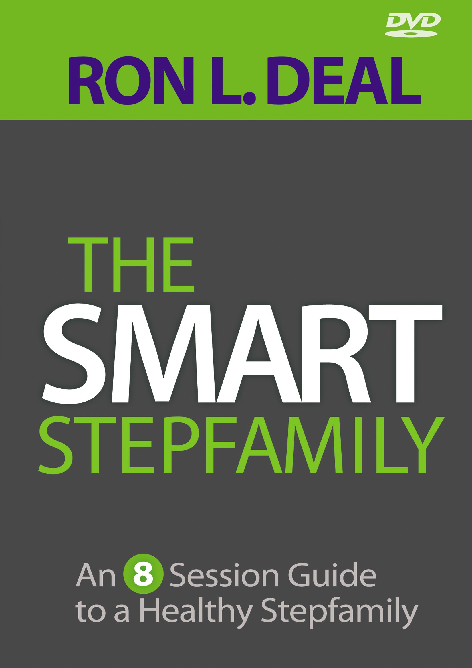 The Smart Stepfamily: 8-Session Guide to Building a Healthy Blended Family - Perfect for Couples Counseling, Parenting Workshops & Family Therapy Sessions