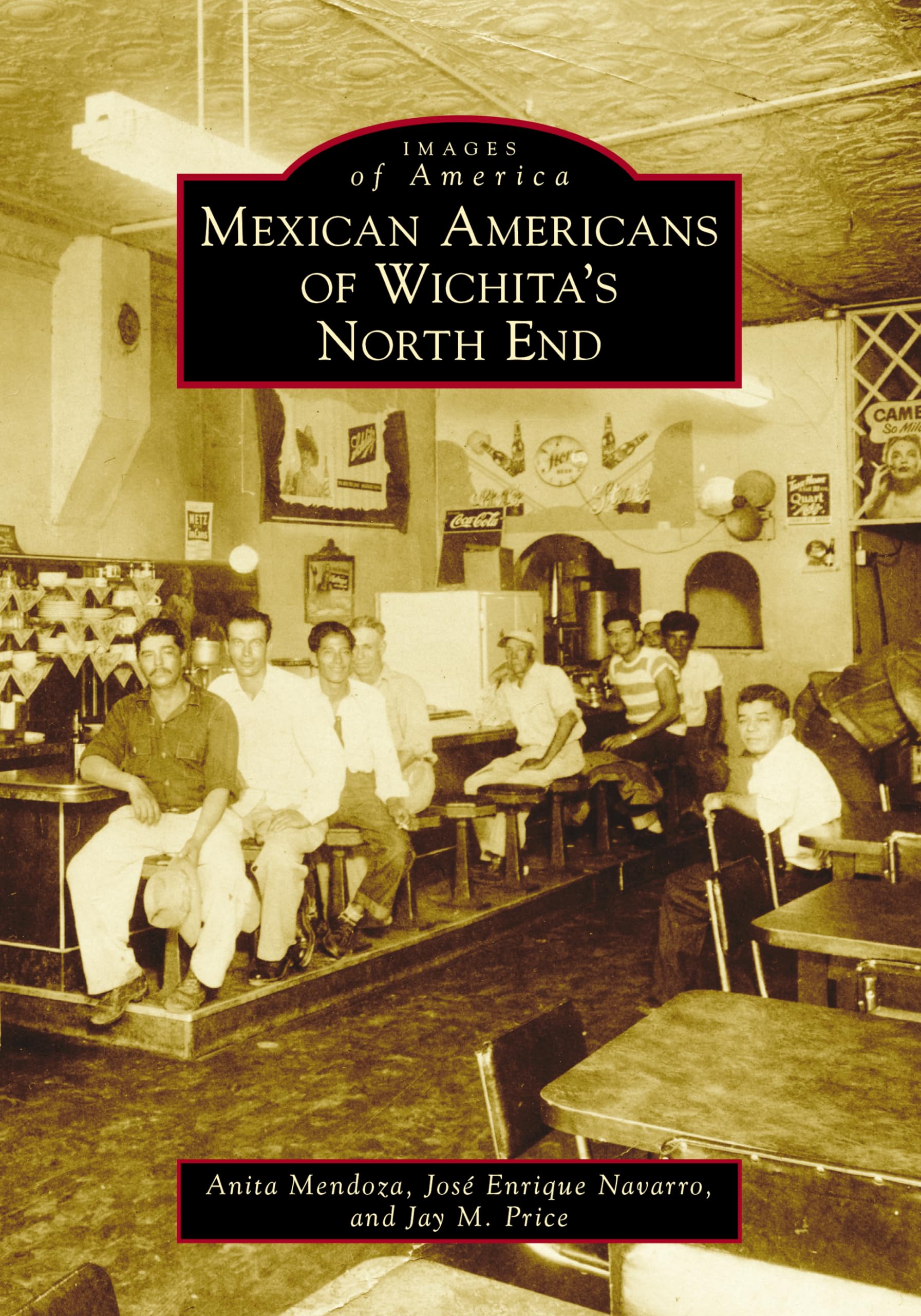 Mexican Americans of Wichita's North End - Historical Photos & Community Stories | Images of America Book | Perfect for History Buffs & Cultural Studies