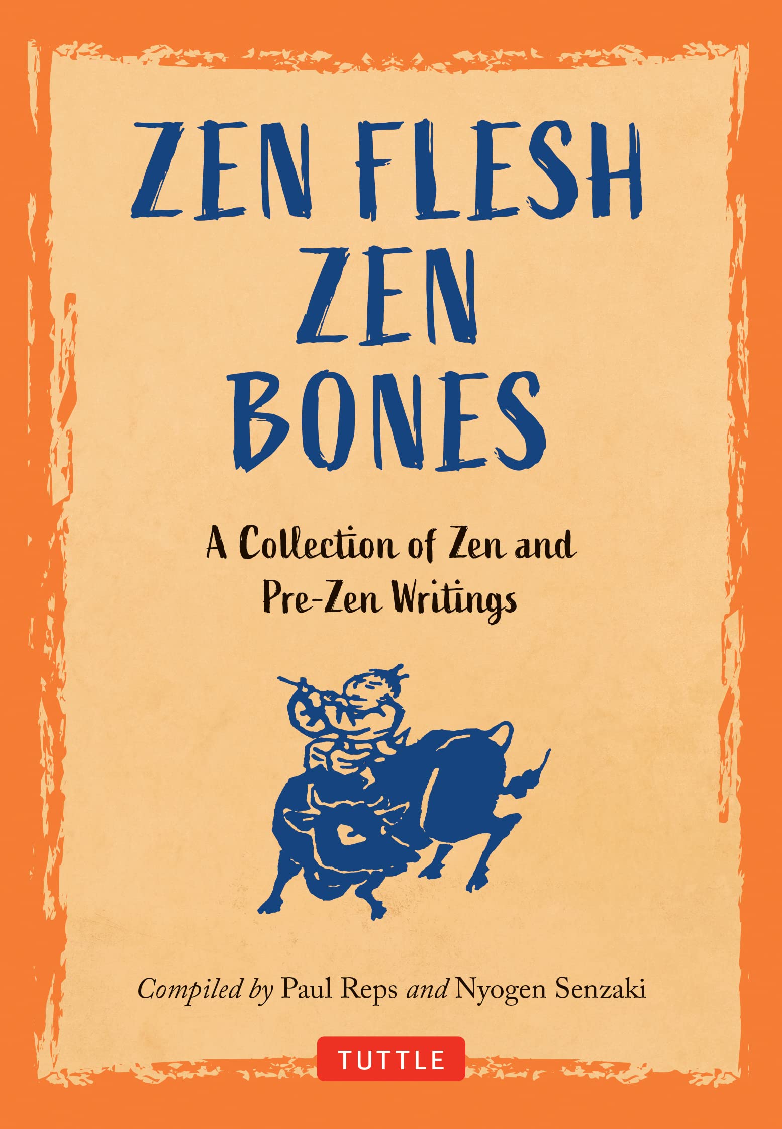 Zen Flesh, Zen Bones: Classic Zen & Pre-Zen Writings Collection - Perfect for Meditation, Mindfulness & Spiritual Growth