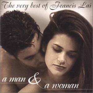 Francis Lai - A Man & A Woman: The Very Best Soundtrack Album for Romantic Evenings & French Film Lovers
