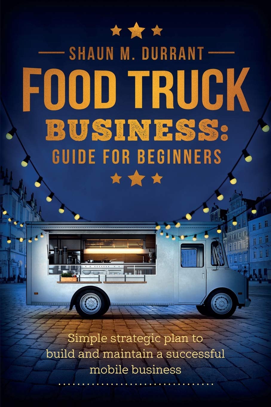 **Food Truck Business Guide for Beginners - Step-by-Step Startup Plan & Tips for Success | Perfect for Aspiring Entrepreneurs & Small Business Owners**    **使用场景:** Ideal for first-time food truck owners, culinary entrepreneurs, and small business startups looking to launch a profitable mobile food venture.