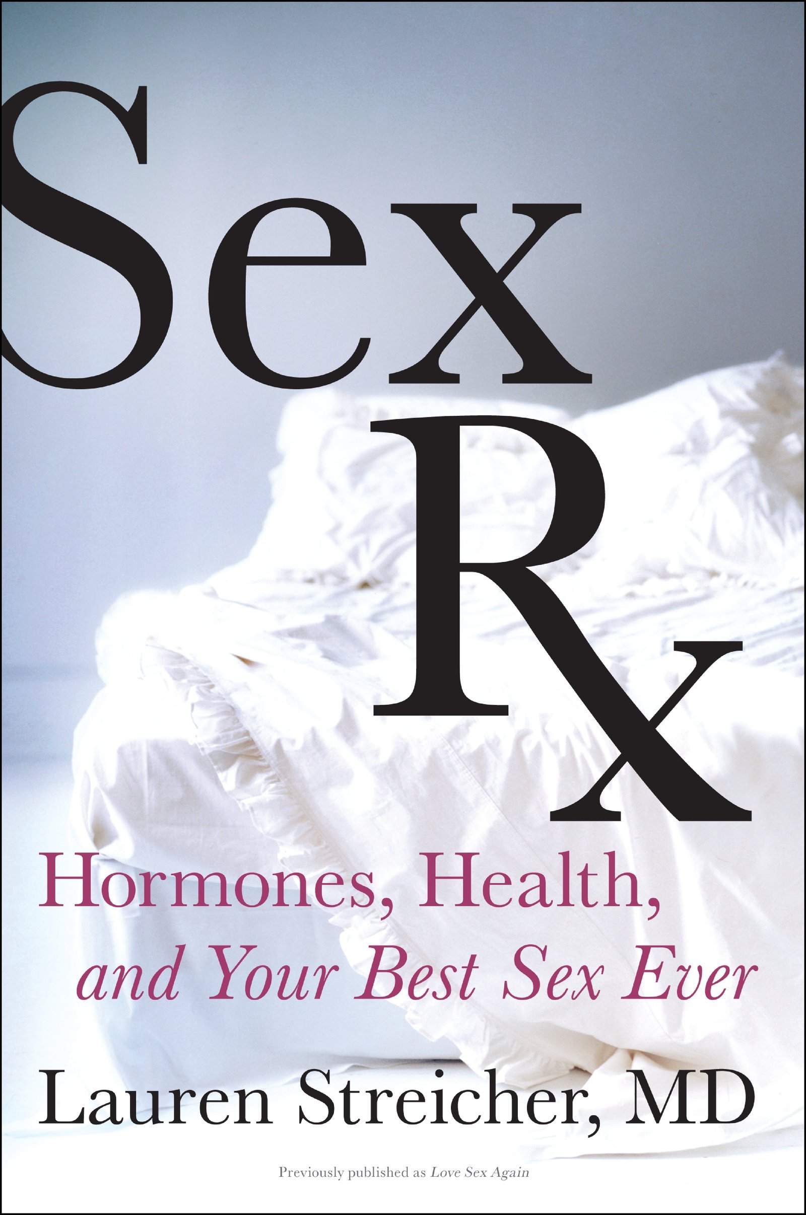 Sex Rx: Hormones, Health & Your Best Sex Ever - Boost Libido & Intimacy for Couples & Singles