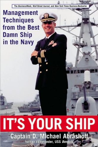 It's Your Ship: Leadership and Management Techniques from the Best Damn Ship in the Navy | Business Success Strategies for Entrepreneurs and Team Leaders