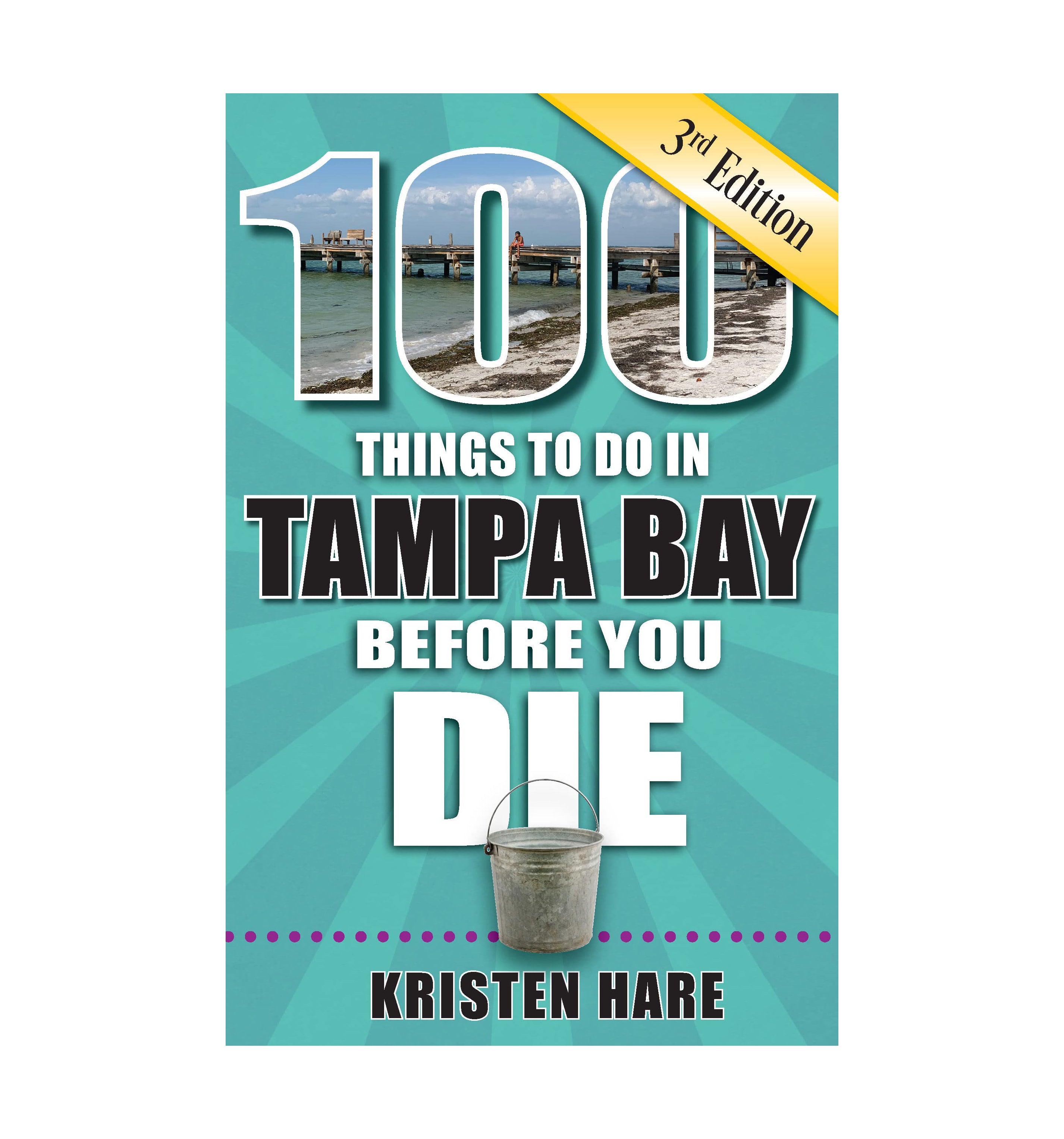 100 Must-Do Activities in Tampa Bay Before You Die - 3rd Edition Travel Guide | Explore Beaches, Attractions & Local Hidden Gems for Your Ultimate Florida Vacation
